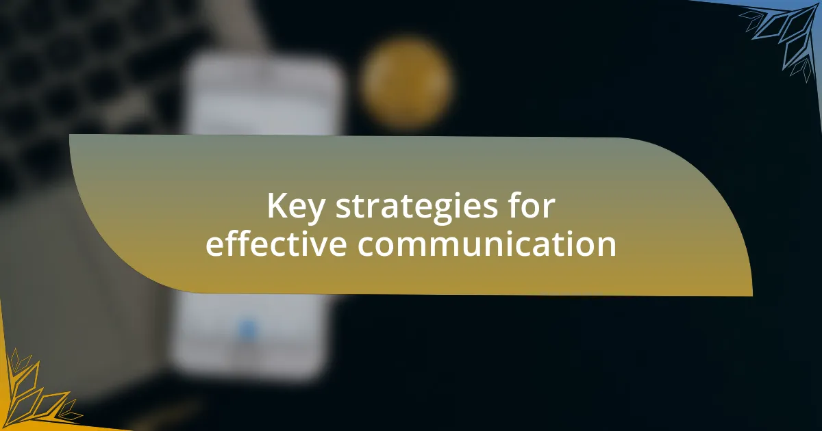 Key strategies for effective communication