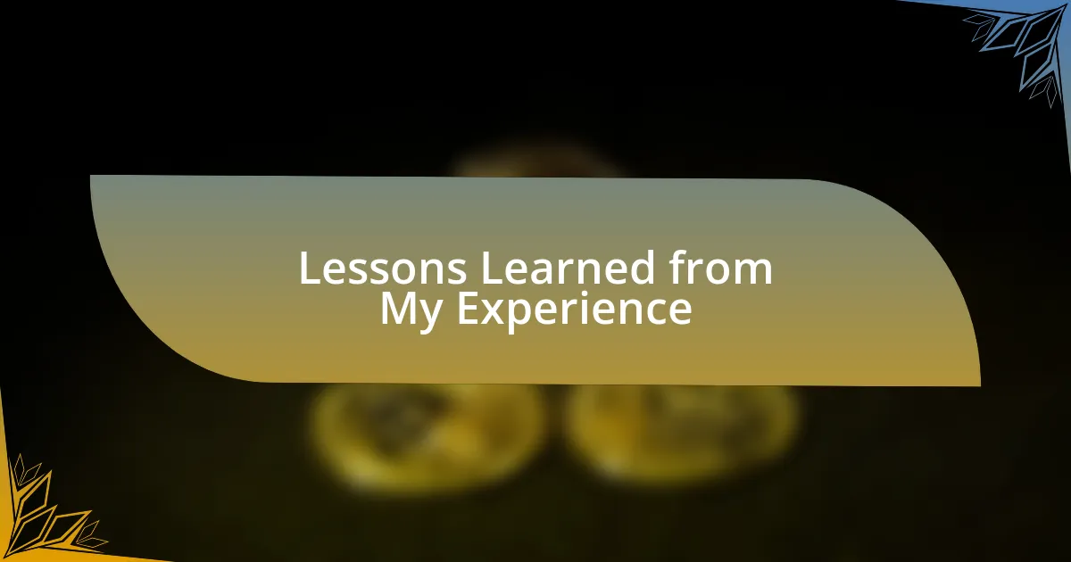 Lessons Learned from My Experience