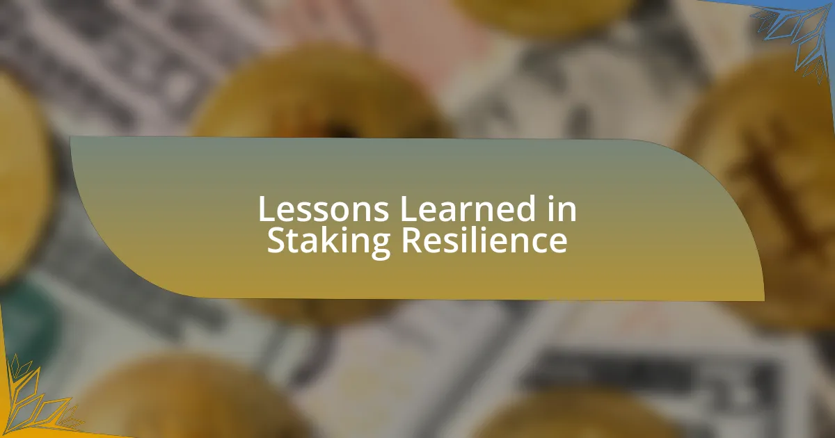 Lessons Learned in Staking Resilience