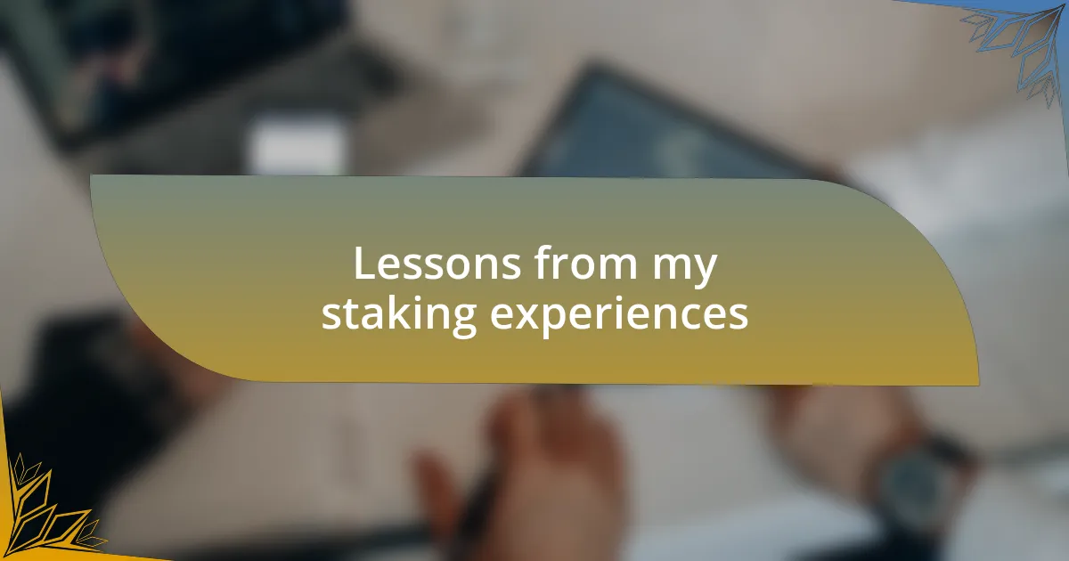 Lessons from my staking experiences