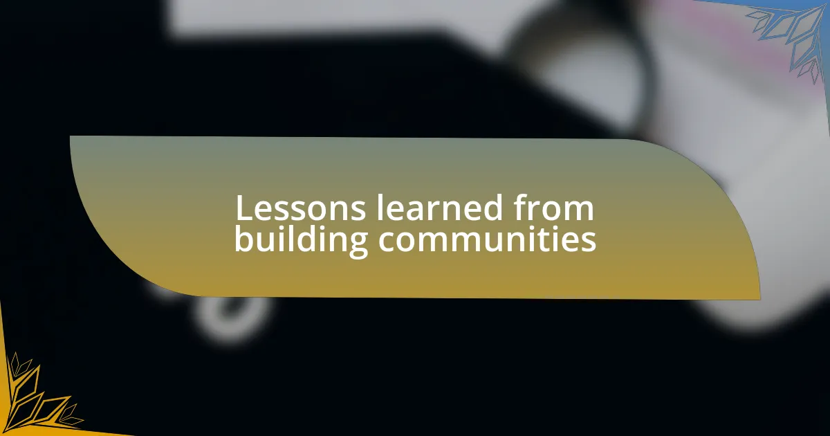 Lessons learned from building communities