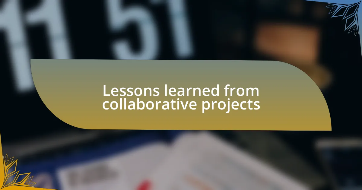 Lessons learned from collaborative projects