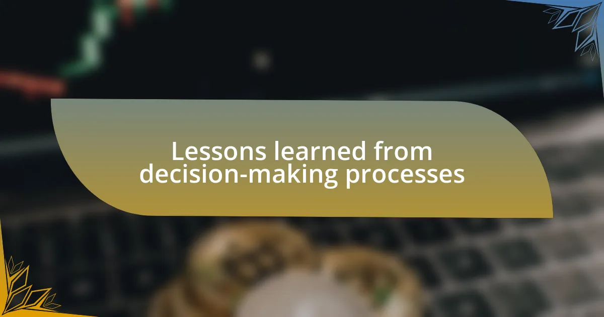 Lessons learned from decision-making processes