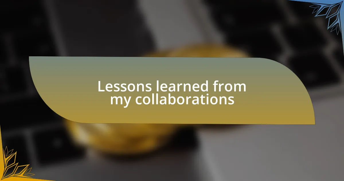 Lessons learned from my collaborations