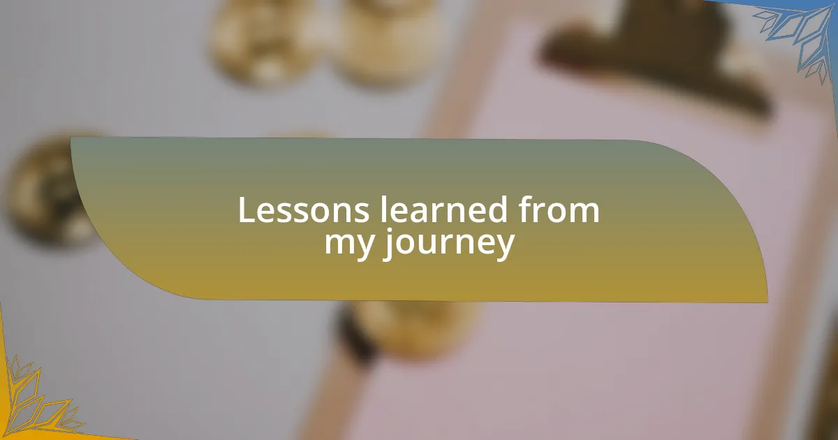Lessons learned from my journey