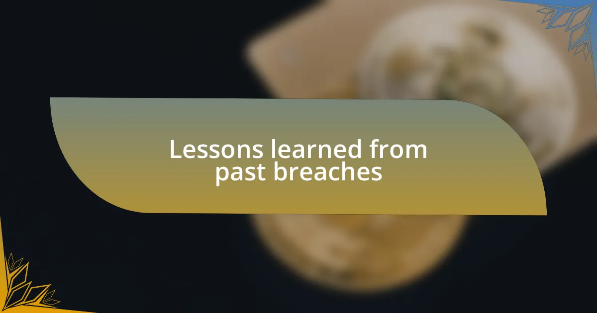 Lessons learned from past breaches