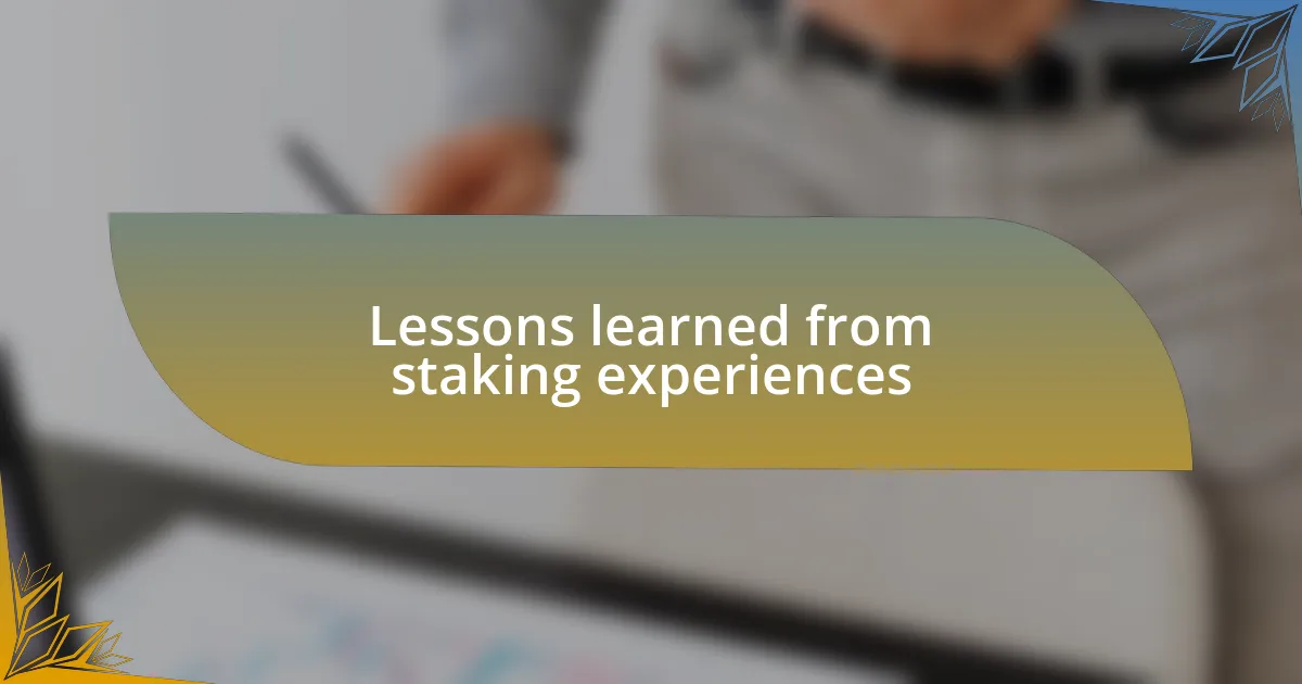 Lessons learned from staking experiences