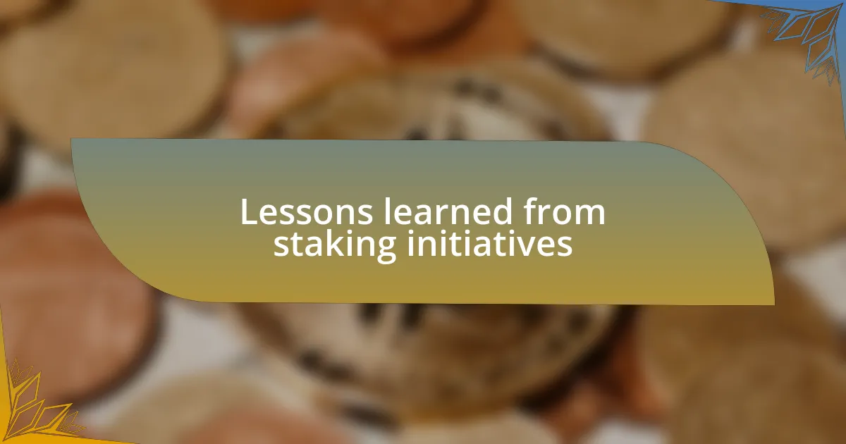 Lessons learned from staking initiatives