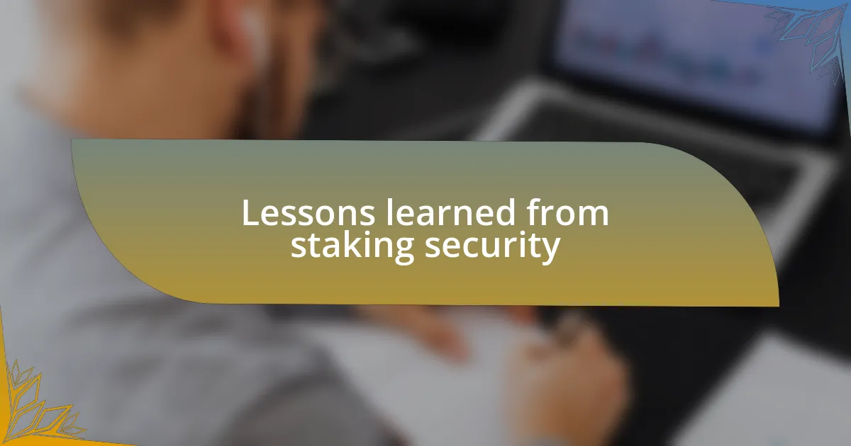 Lessons learned from staking security