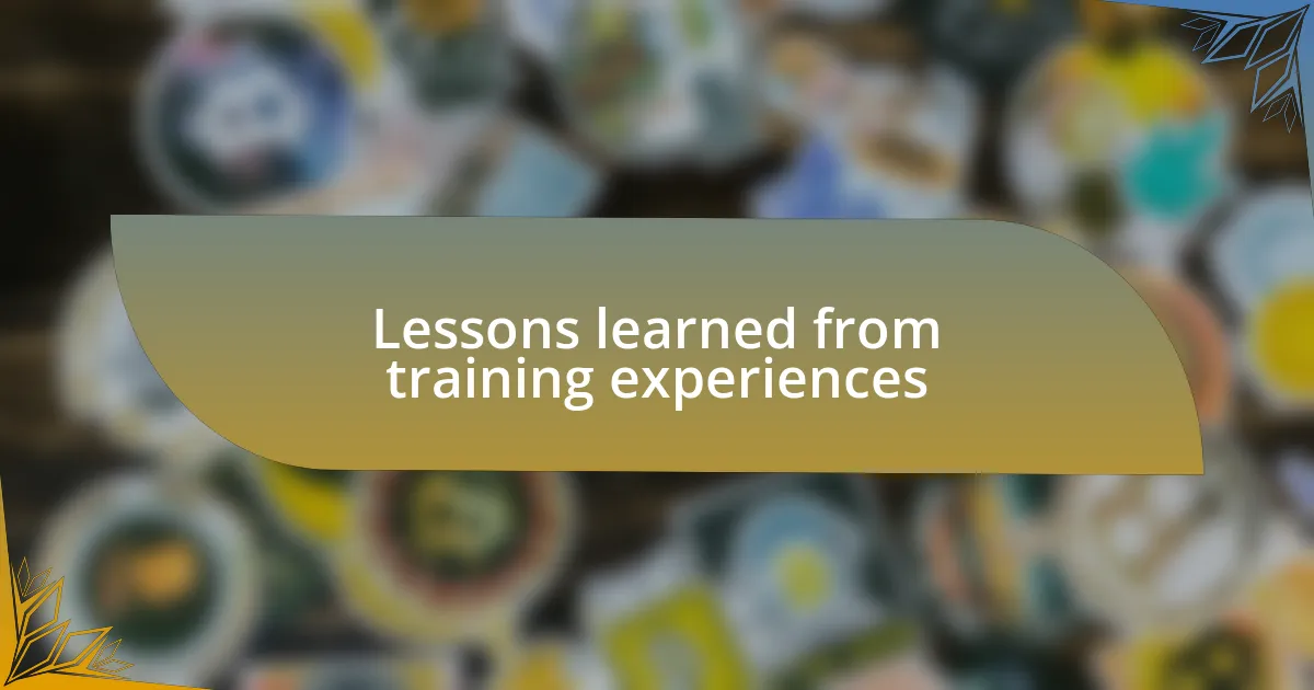 Lessons learned from training experiences
