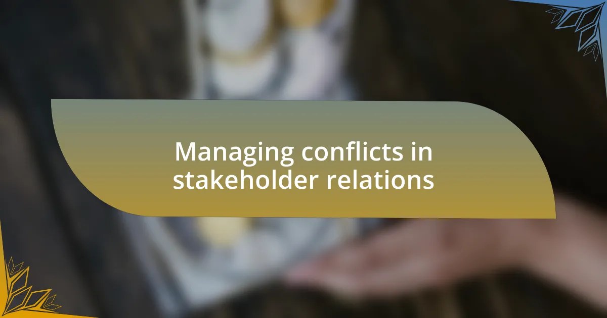 Managing conflicts in stakeholder relations