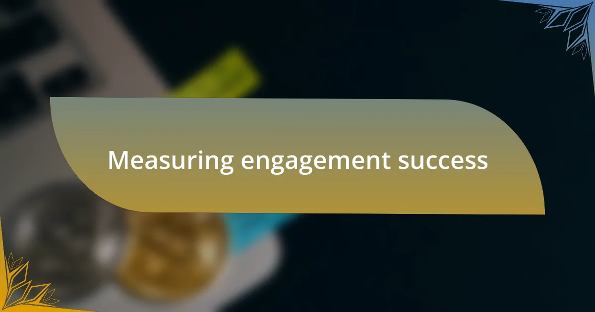 Measuring engagement success