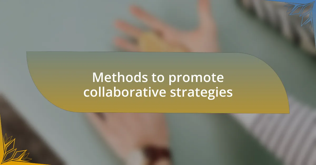 Methods to promote collaborative strategies