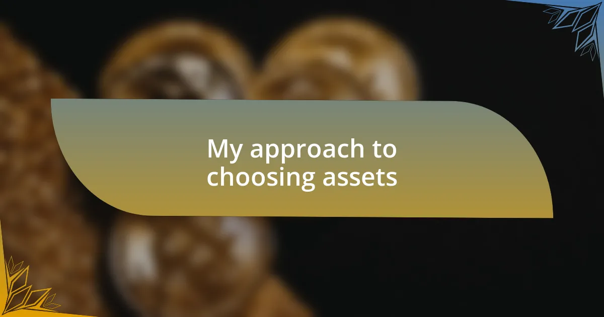 My approach to choosing assets