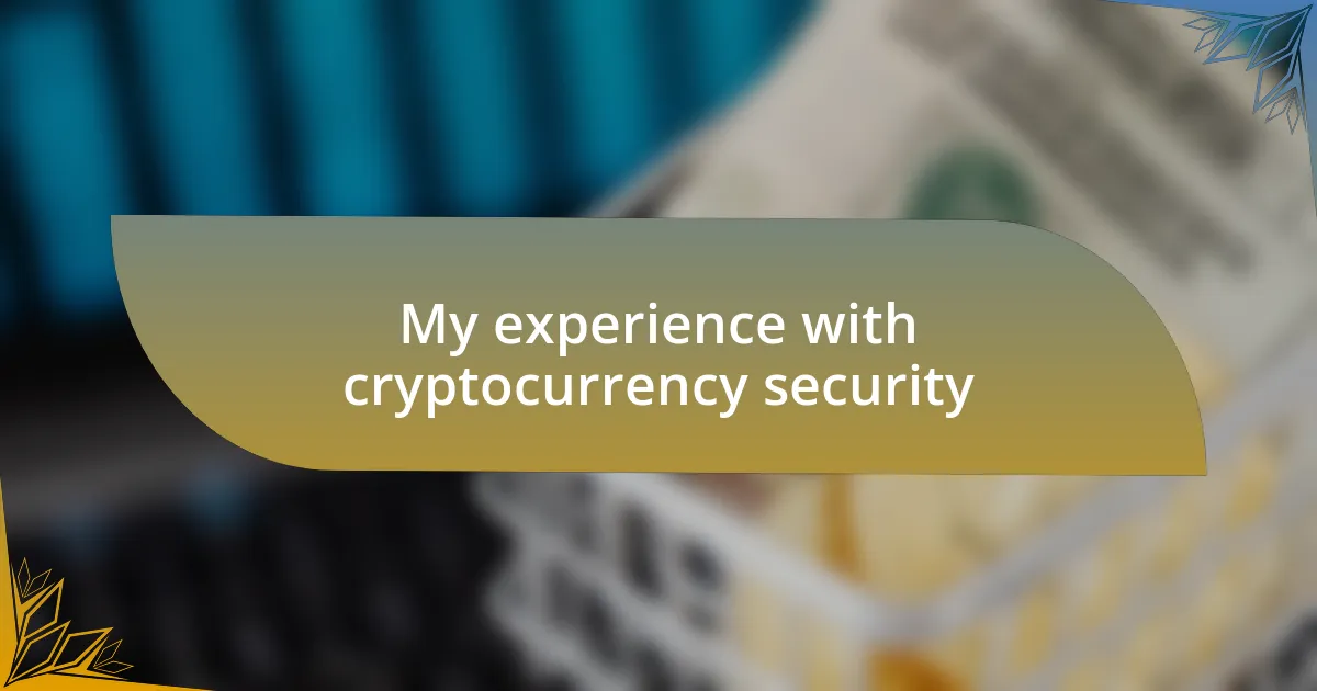 My experience with cryptocurrency security
