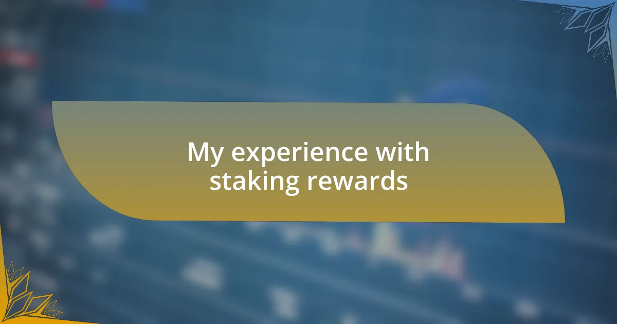 My experience with staking rewards