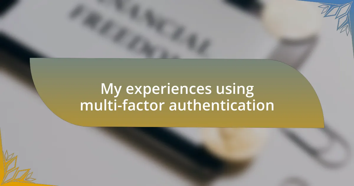 My experiences using multi-factor authentication