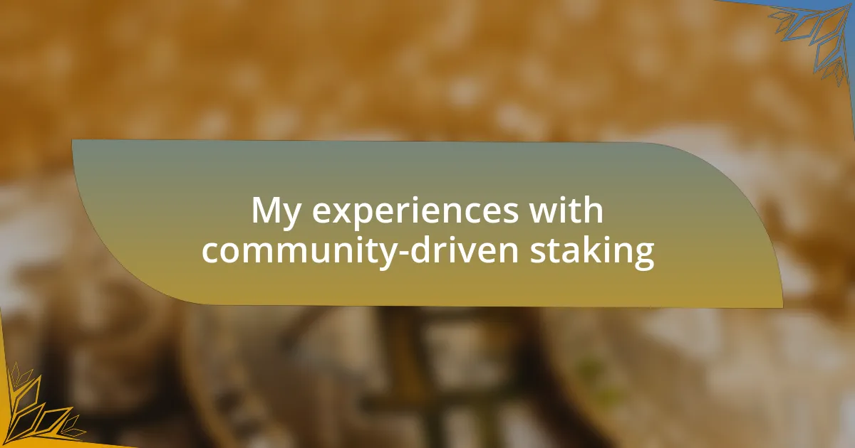 My experiences with community-driven staking