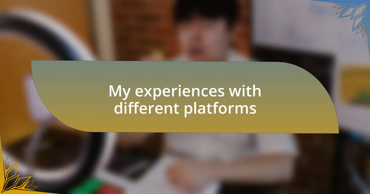 My experiences with different platforms