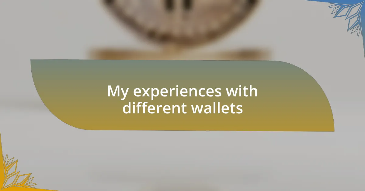 My experiences with different wallets