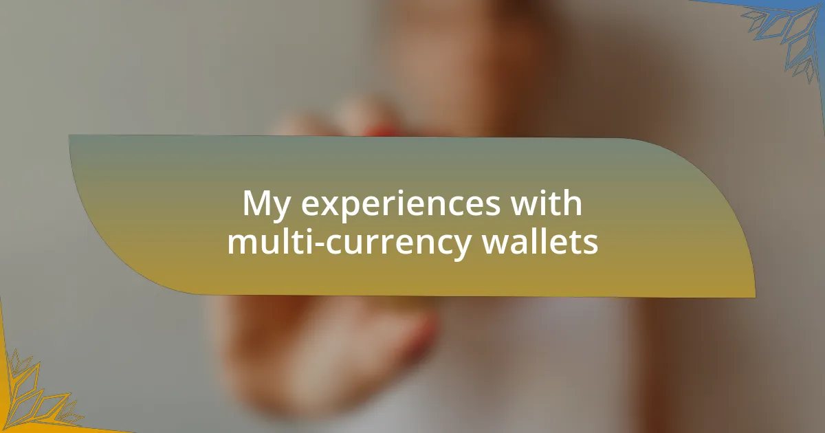My experiences with multi-currency wallets