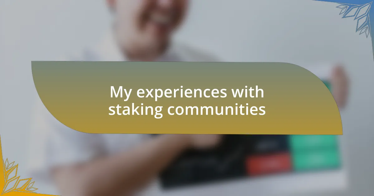 My experiences with staking communities