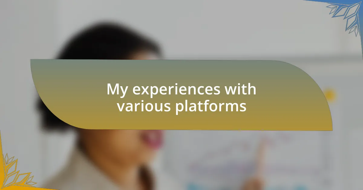 My experiences with various platforms
