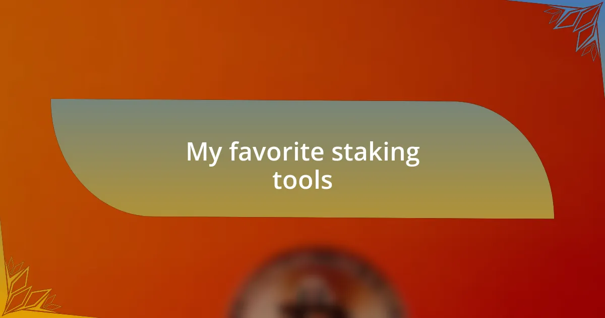 My favorite staking tools