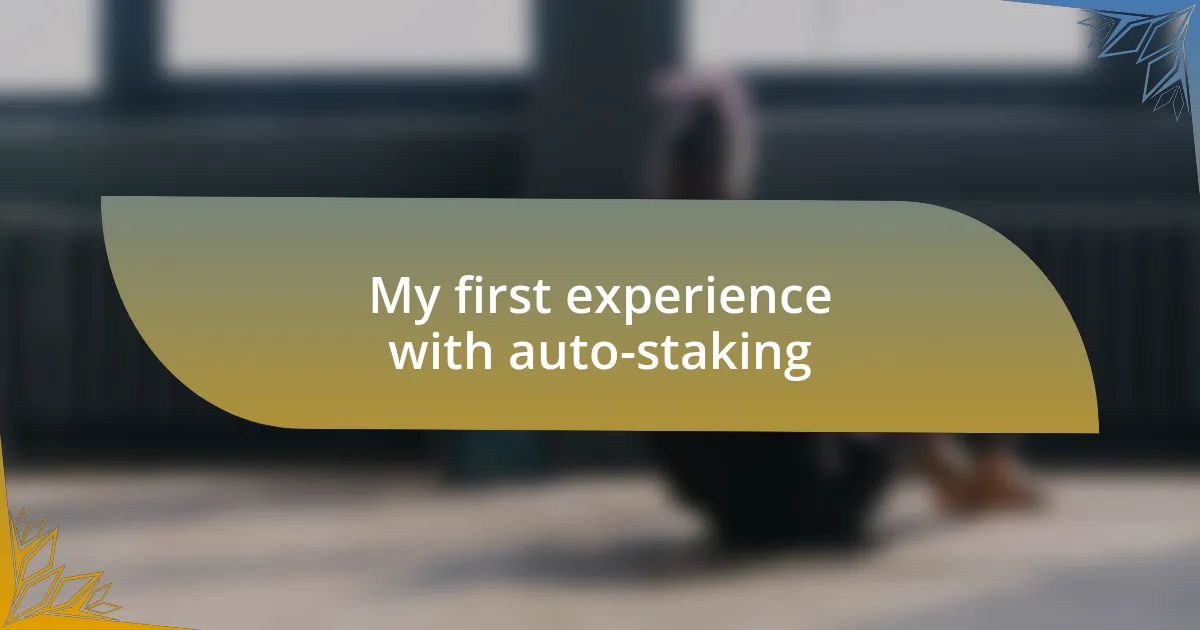 My first experience with auto-staking