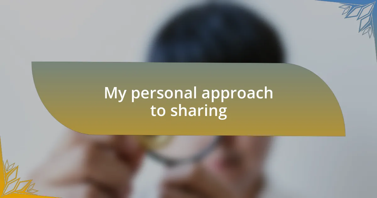 My personal approach to sharing