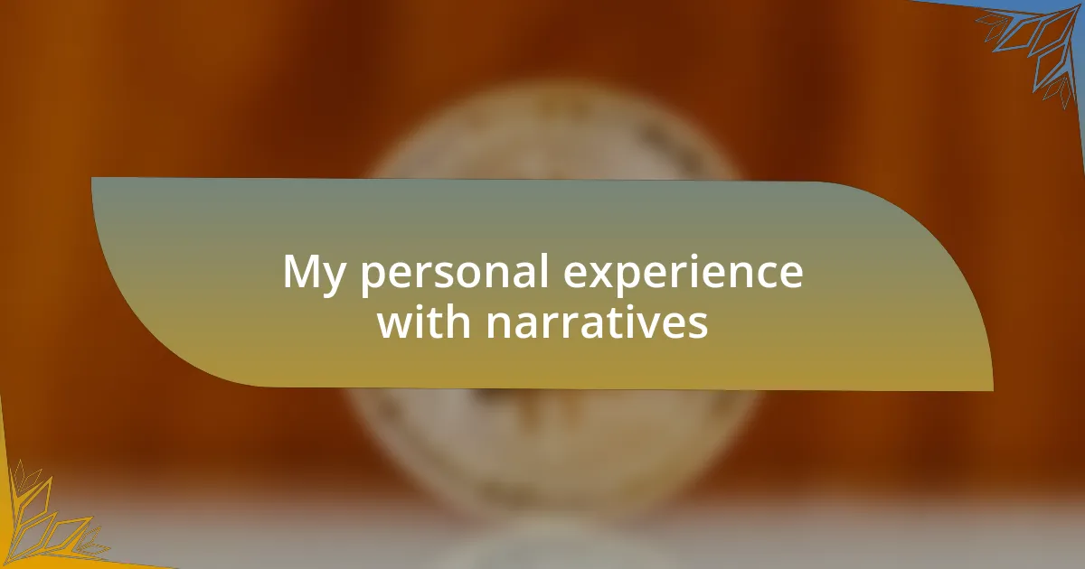 My personal experience with narratives