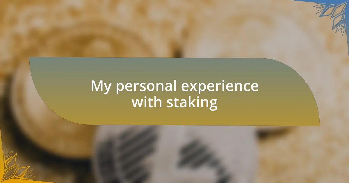 My personal experience with staking
