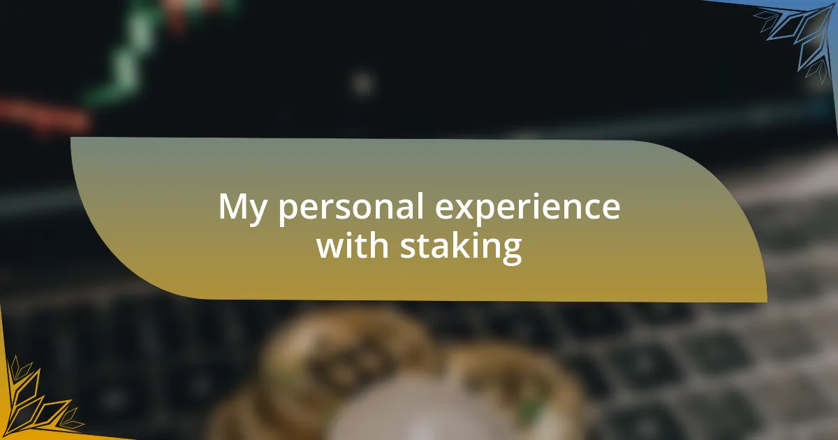 My personal experience with staking