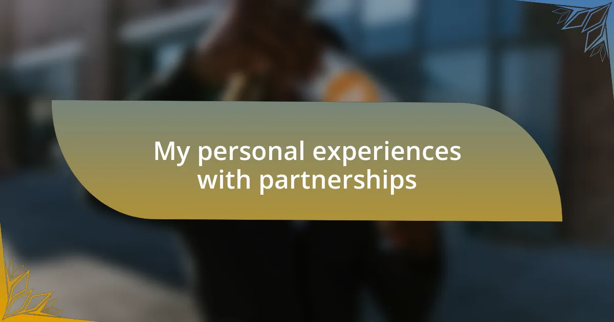 My personal experiences with partnerships