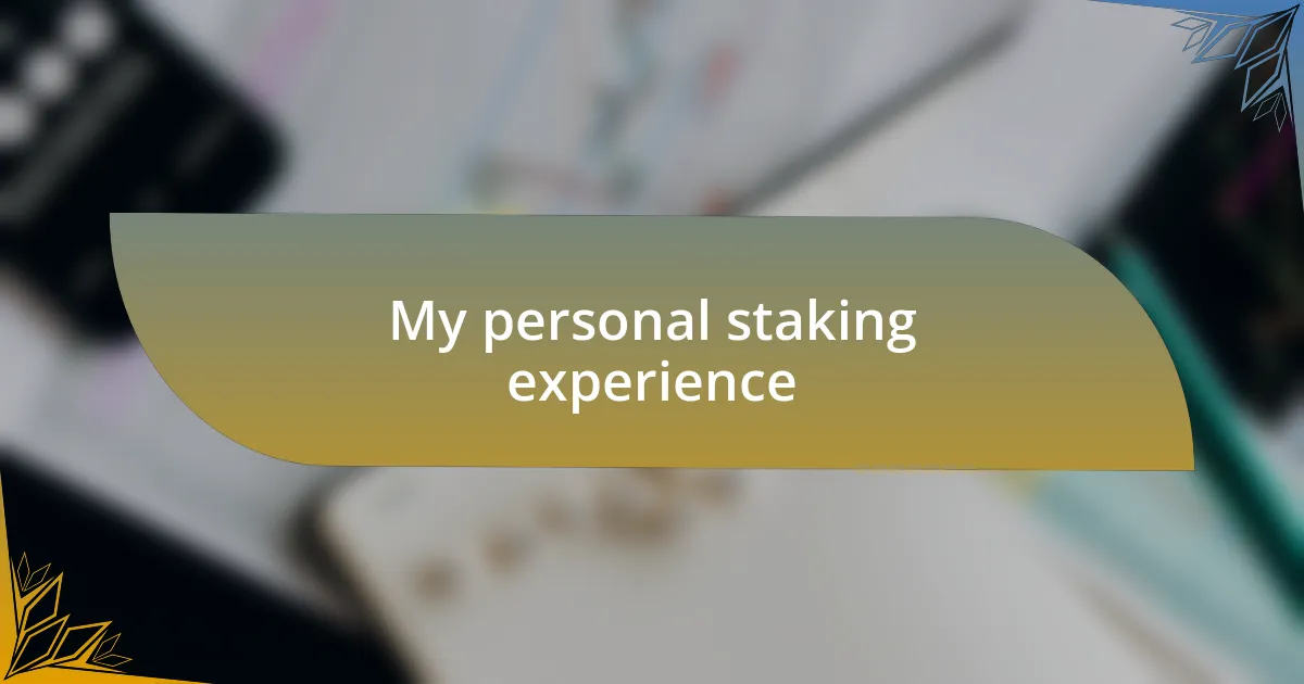 My personal staking experience