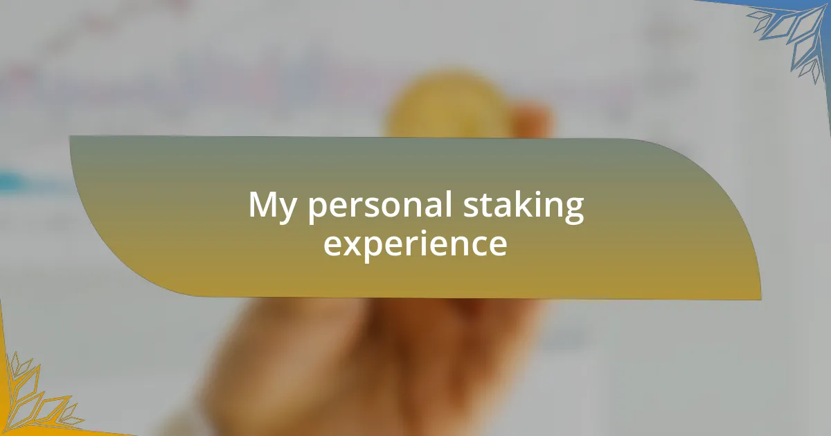 My personal staking experience