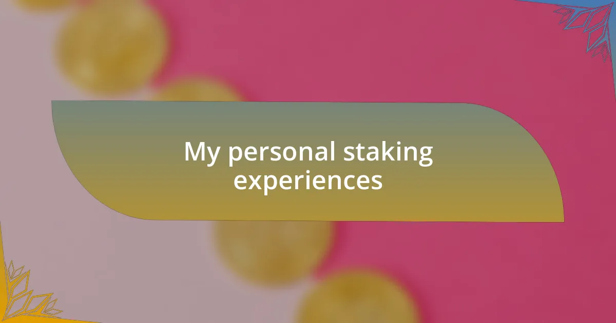 My personal staking experiences