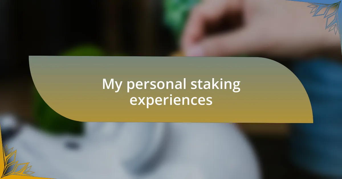 My personal staking experiences
