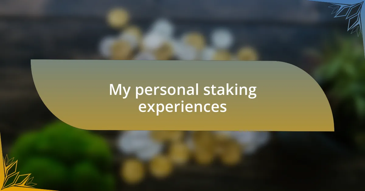 My personal staking experiences