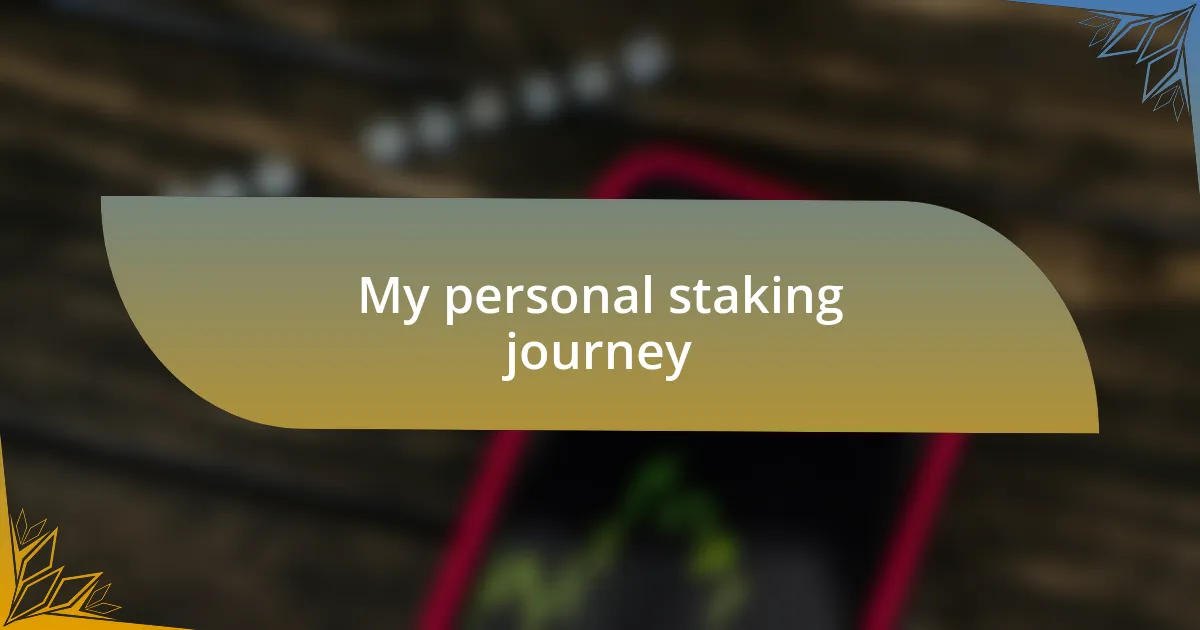 My personal staking journey