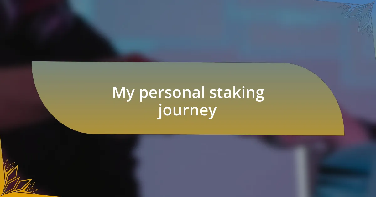 My personal staking journey