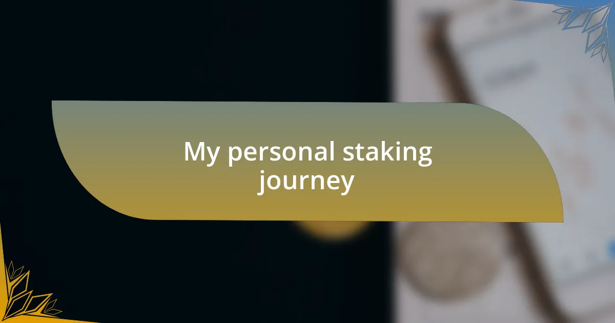 My personal staking journey