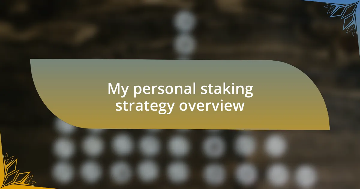 My personal staking strategy overview