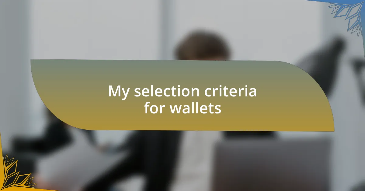 My selection criteria for wallets