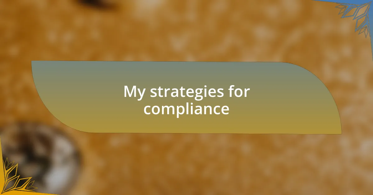 My strategies for compliance