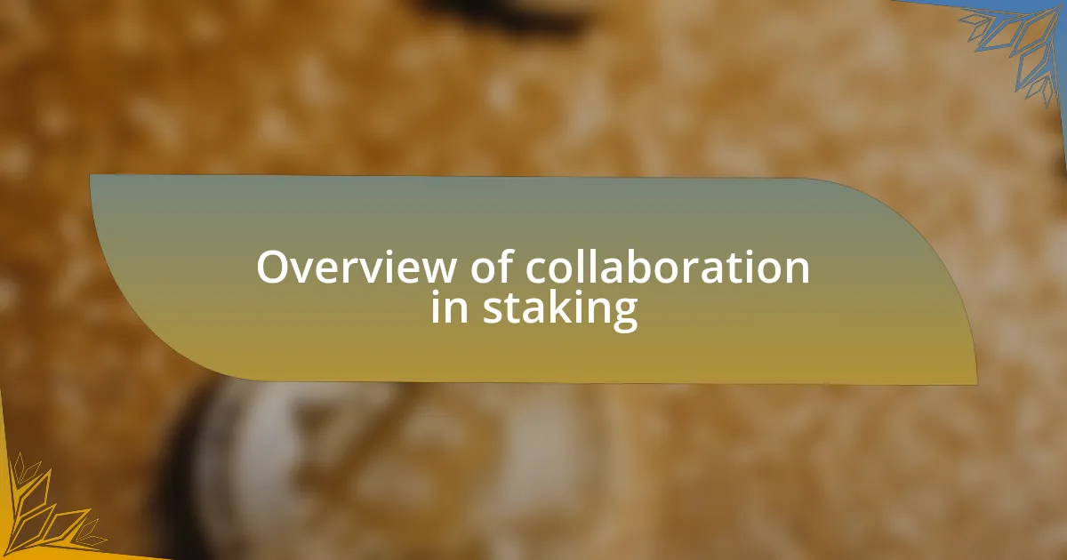 Overview of collaboration in staking