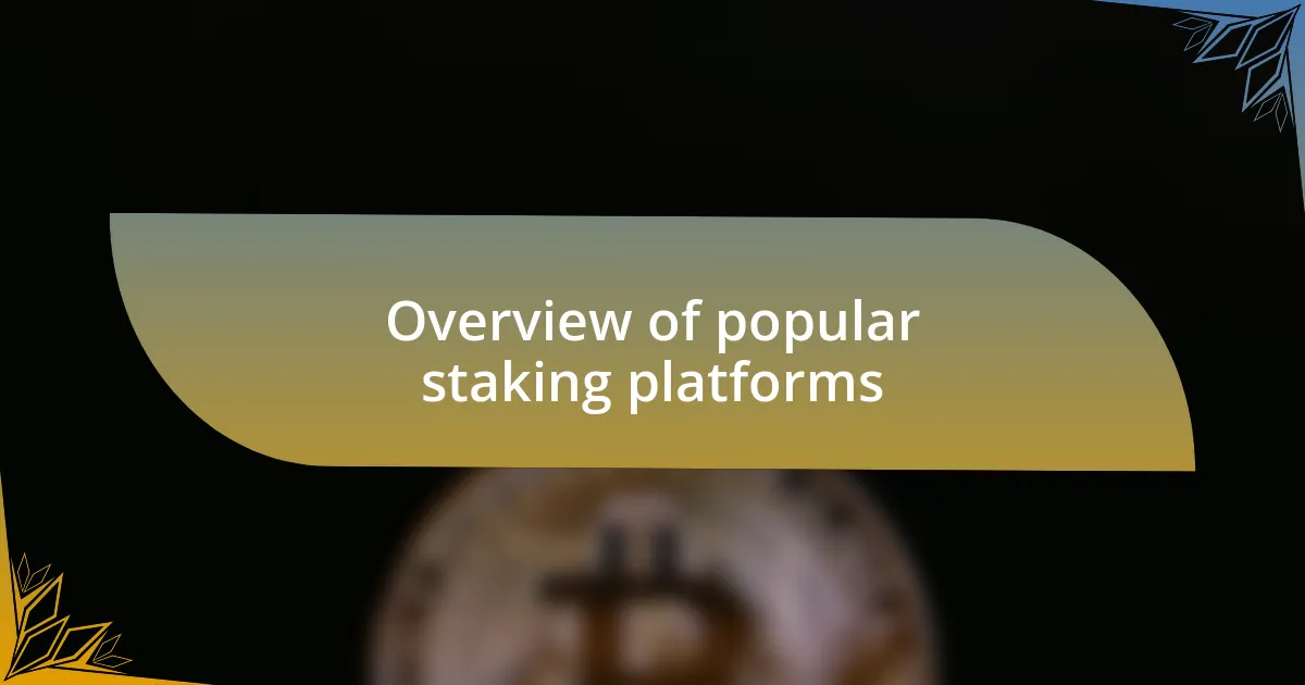Overview of popular staking platforms