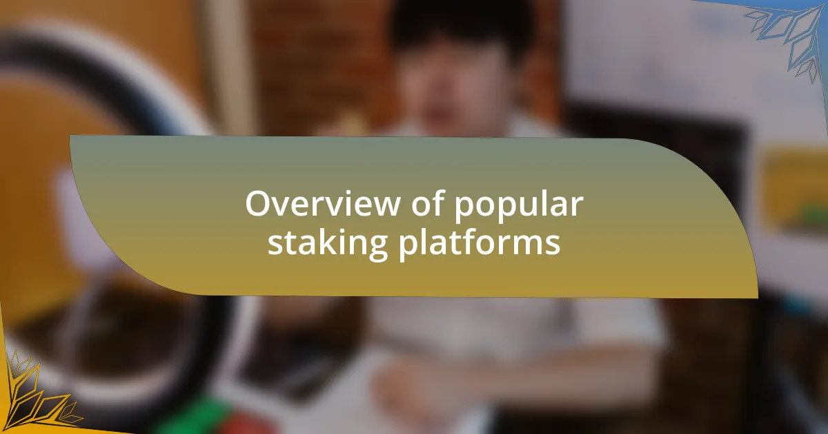 Overview of popular staking platforms