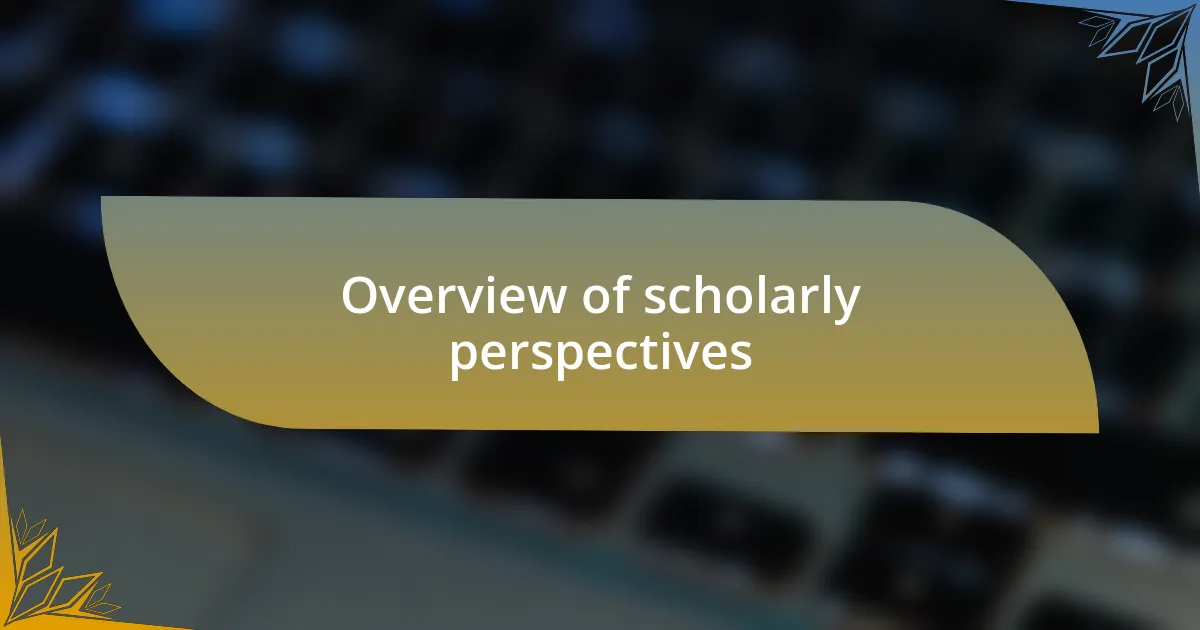 Overview of scholarly perspectives