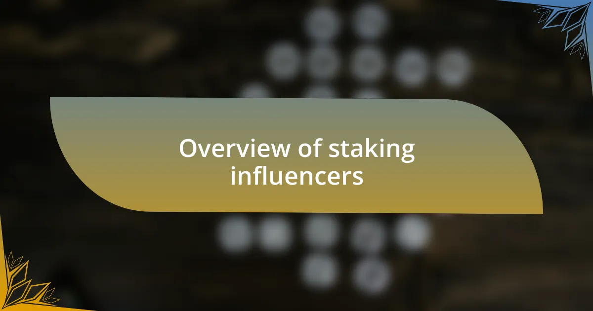 Overview of staking influencers